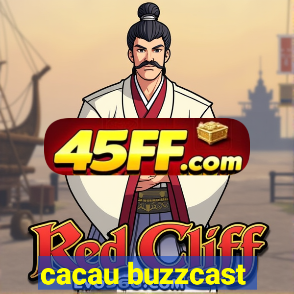 cacau buzzcast